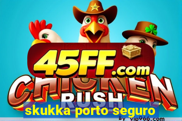 skukka porto seguro